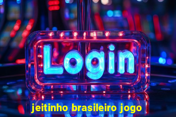 jeitinho brasileiro jogo